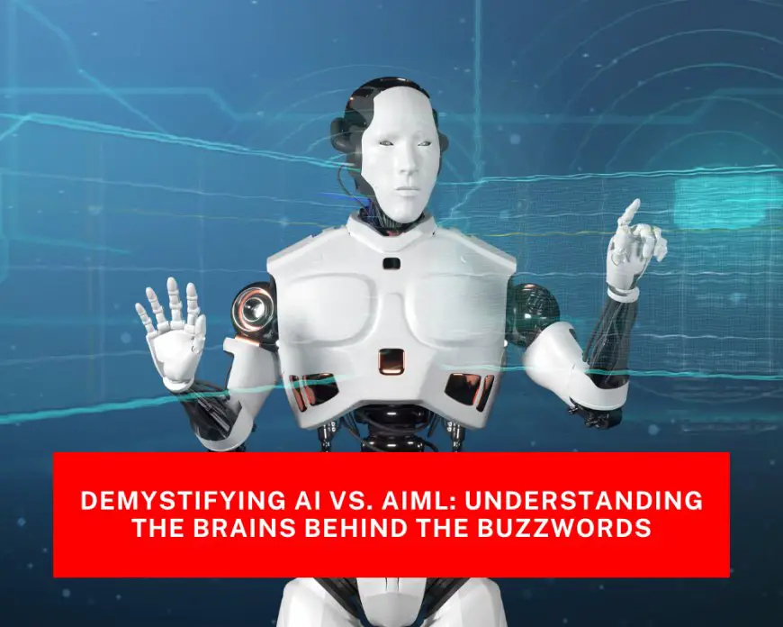 Demystifying AI vs. AIML: Understanding the Brains Behind the Buzzwords