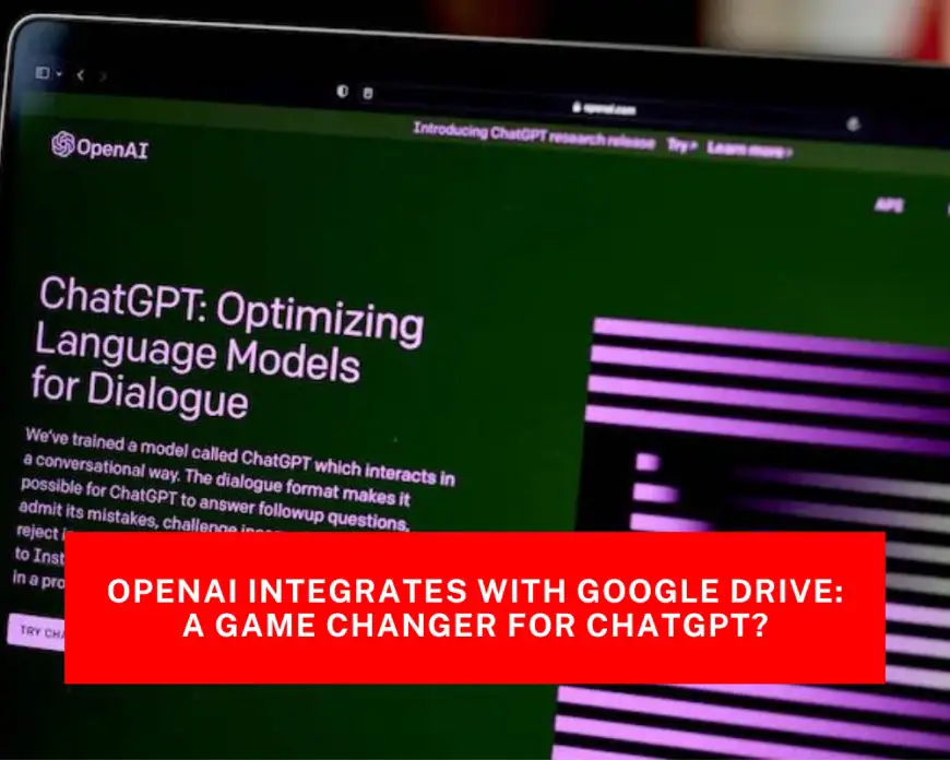OpenAI Integrates with Google Drive: A Game Changer for ChatGPT?
