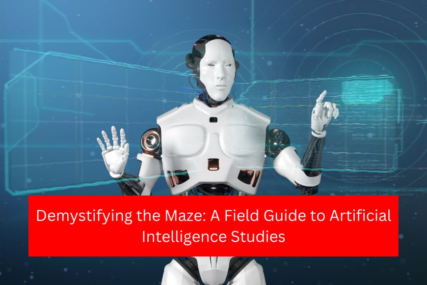 Demystifying the Maze: A Field Guide to Artificial Intelligence Studies